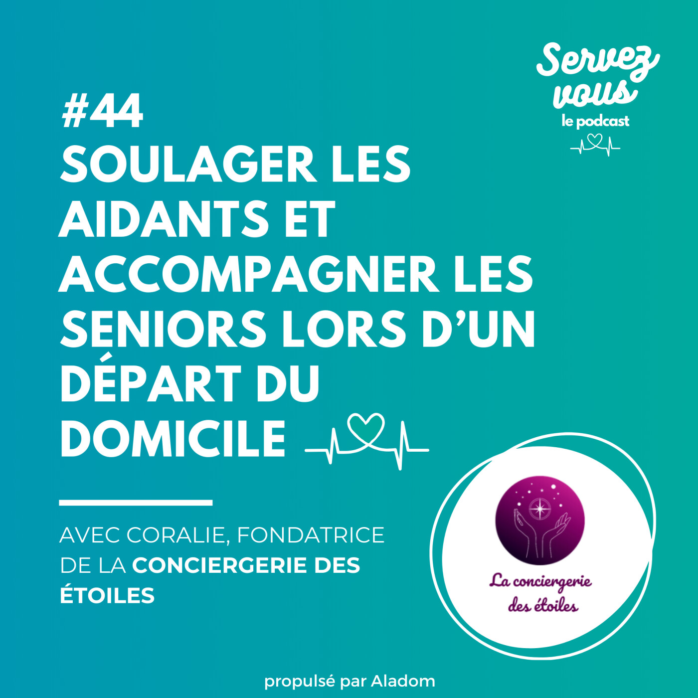#44 - Soulager les aidants et accompagner les seniors dans l'organisation du départ à domicile : la mission de la Conciergerie des Etoiles