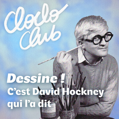 #133 Dessine ! C'est David Hockney qui l'a dit cover