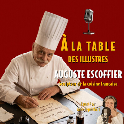 À la table d'Auguste Escoffier, sculpteur de la cuisine française - Podcast d'histoire et de gastronomie cover