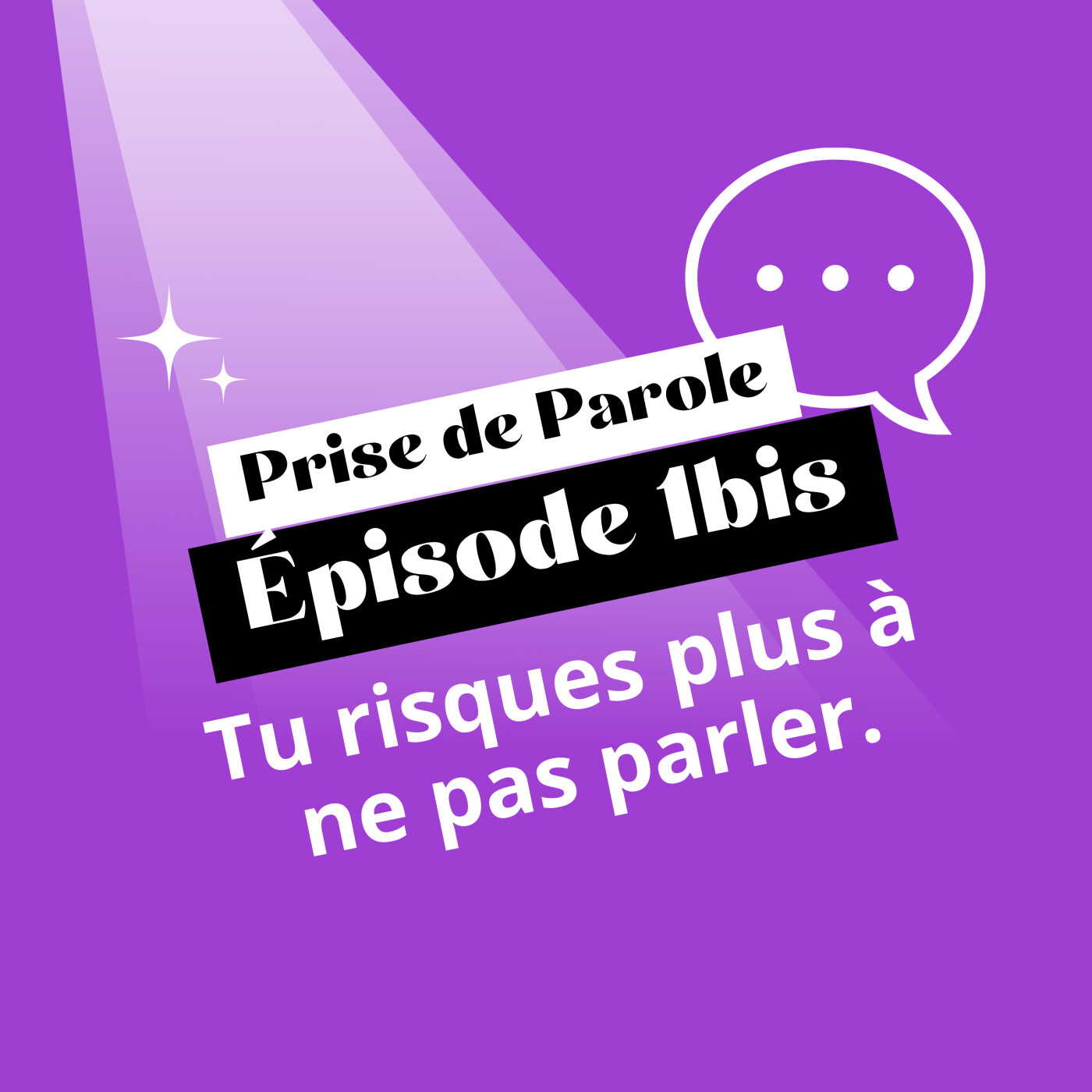 #1bis - Tu risques plus à ne pas parler
