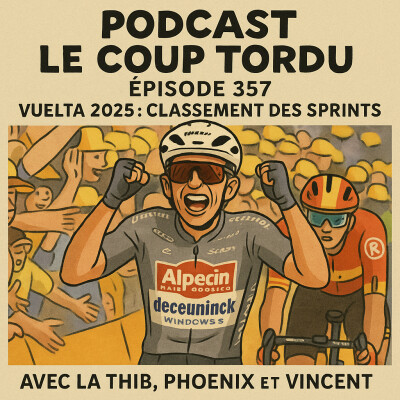 COUP TORDU EPISODE 357 : VUELTA 2025, CLASSEMENT DES SPRINTS cover