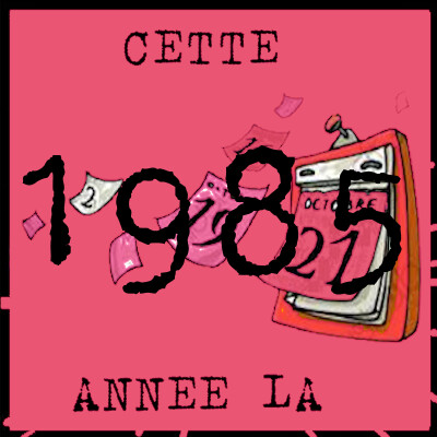 Cette année là par Bruno Rostan : Episode 18 : 1985 cover