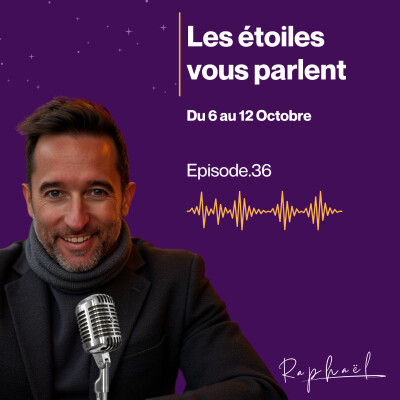 Les étoiles vous parlent - Episode 36 - Du 6 au 12 Octobre 2025 cover