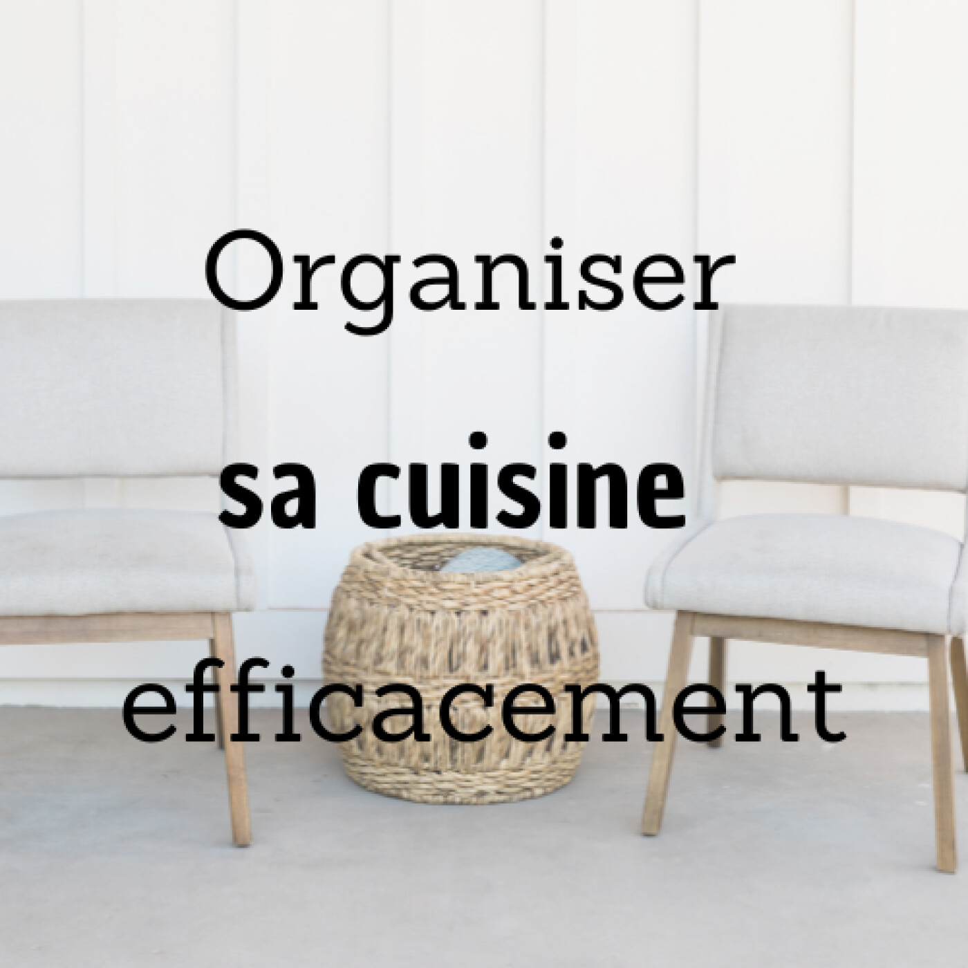#8 Organiser sa cuisine efficacement