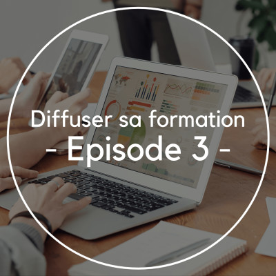 Diffuser sa formation - Episode 3 cover