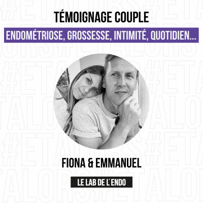 * EXTRAIT * "Les rapports intimes avec l'endo, c'est le + gros challenge en couple" 🎙Fiona & Emmanuel cover