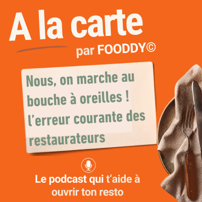 #25 "Nous, on marche au bouche à oreilles", l'erreur qui coûte à ton resto cover