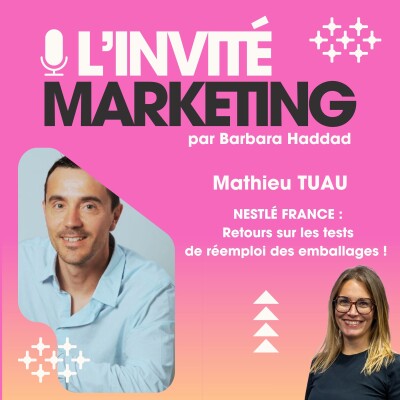 L'Invité Marketing : Mathieu Tuau, Nestlé France - Retours sur les tests de réemploi des emballages ! cover