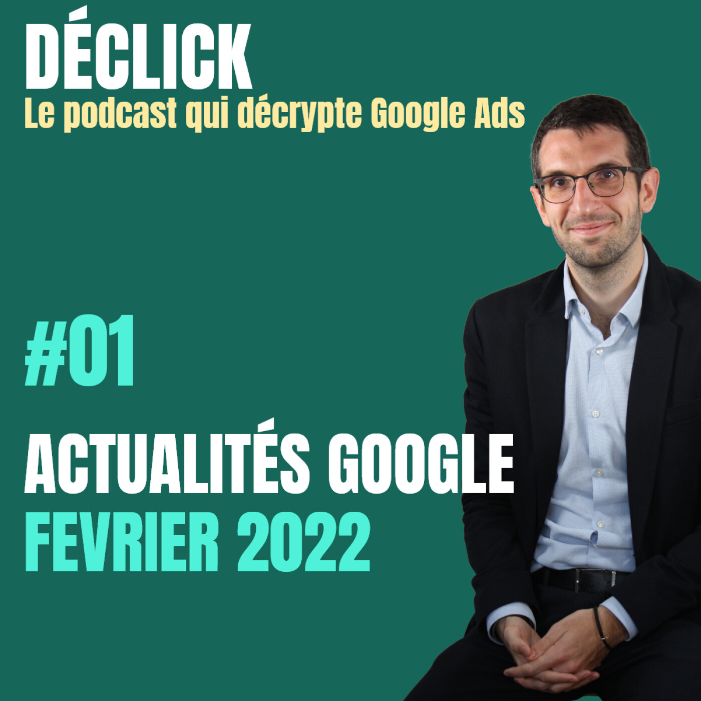Déclick - le podcast qui décrypte Google Ads