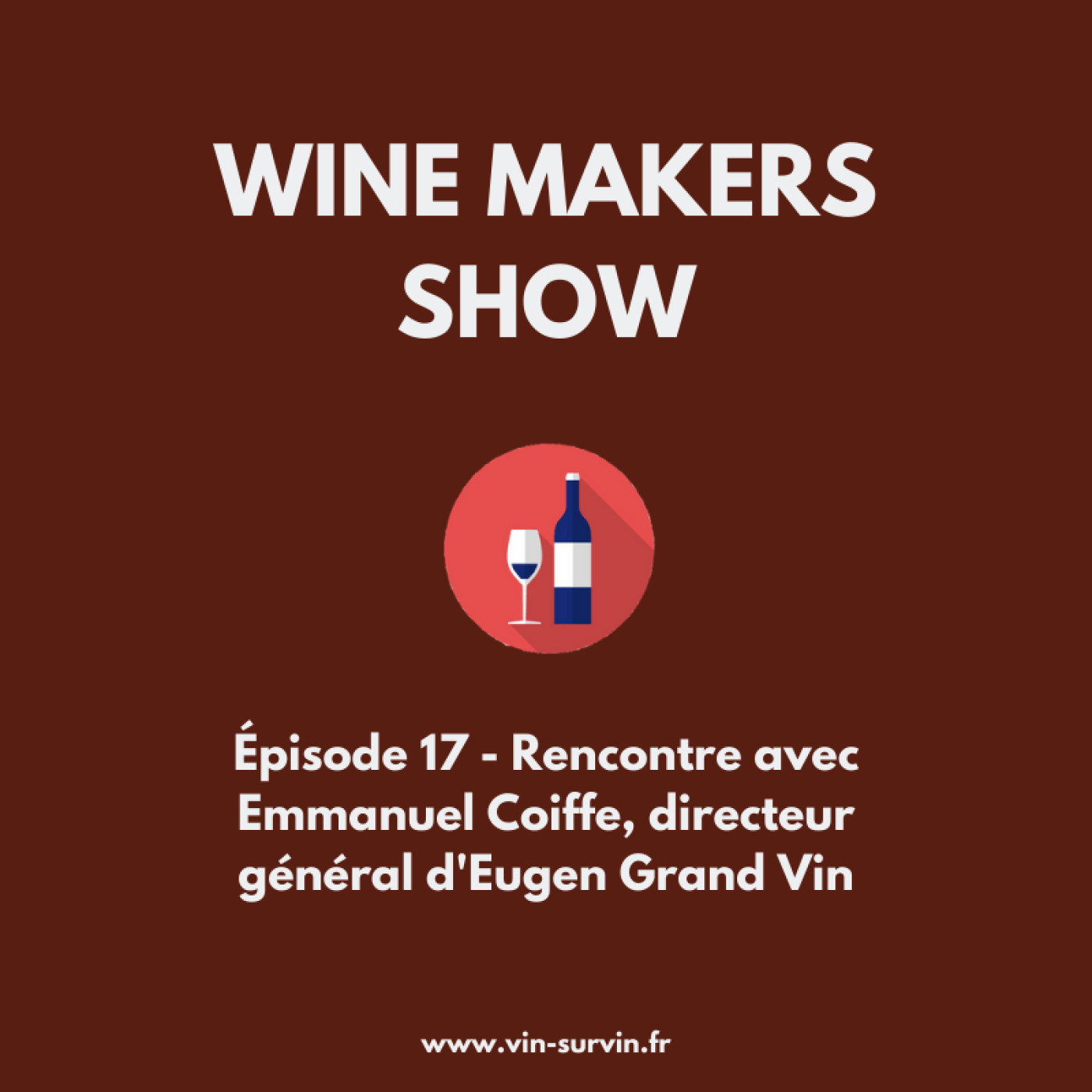 #17 - Emmanuel Coiffe, Directeur Général d'Eugen Grand Vin