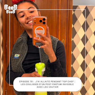 70 : J’ai allaité pendant Top Chef : les coulisses d’un post-partum invisible avec Léa Vautier cover