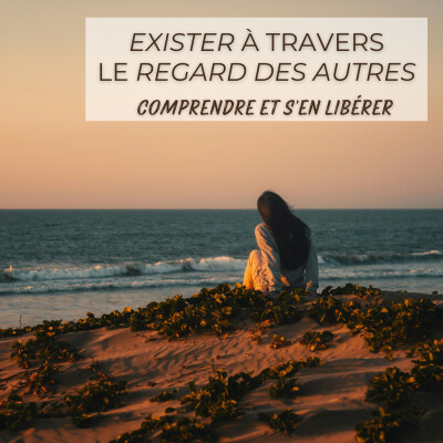 Exister à travers le regard des autres : comprendre et s'en libérer cover