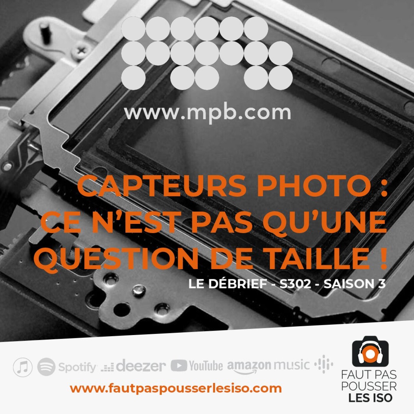 LE DÉBRIEF - S302 - Capteurs photo : ce n'est pas qu'une question de taille !