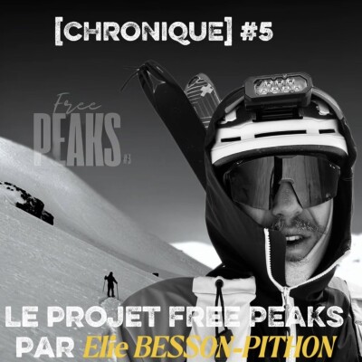 [ChRoNiQuE] : Le projet FREE PEAKS par Elie BESSON PITHON "De la maison au sommet du Mont-Blanc" cover