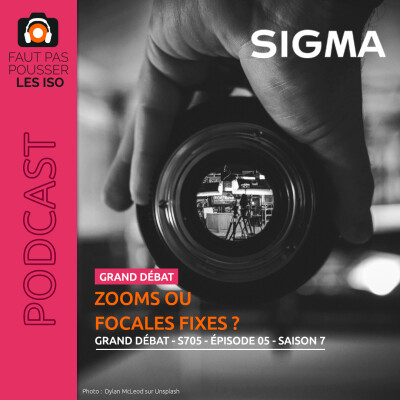 GRAND DÉBAT - S705 - Zooms ou focales fixes ? cover