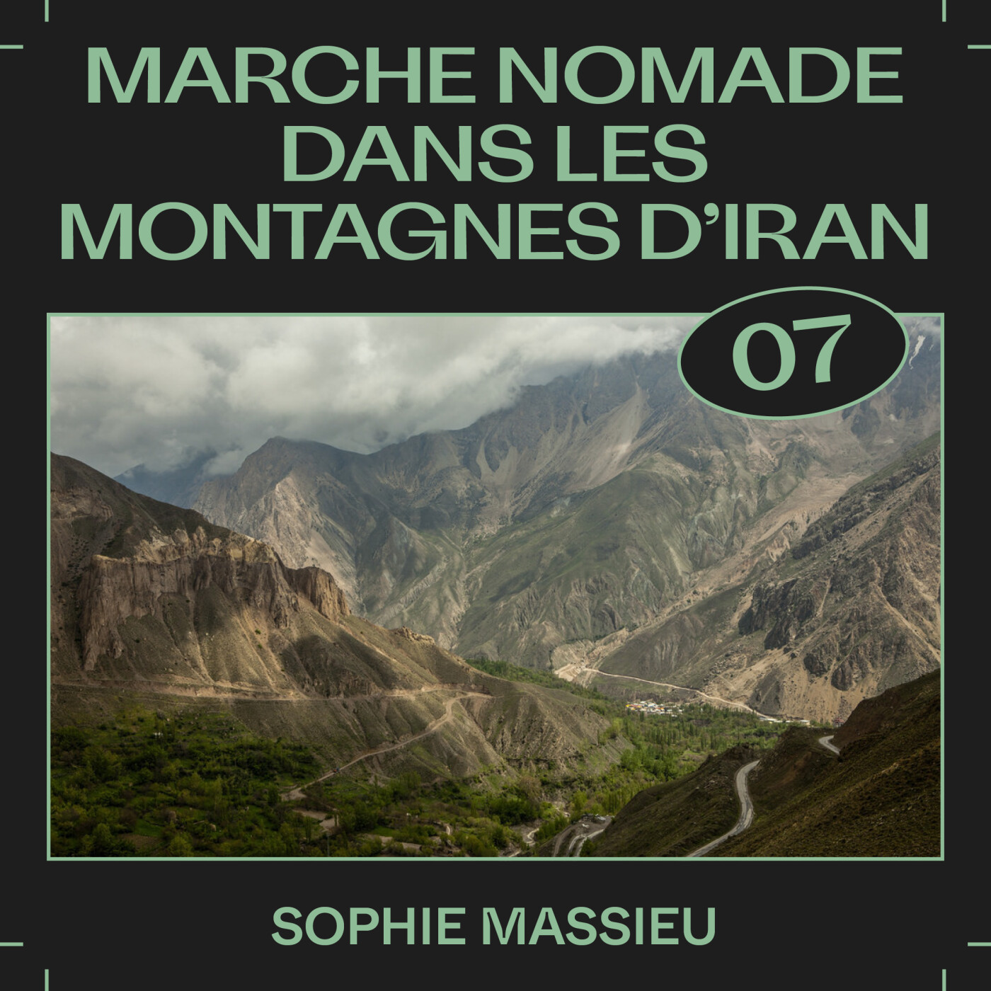 #07 â Marche nomade dans les montagnes d'Iran, avec Sophie Massieu