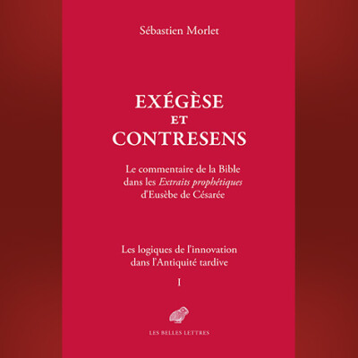 Sébastien Morlet - Exégèse et contresens. Le commentaire de la Bible dans les Extraits prophétiques d’Eusèbe de Césarée cover