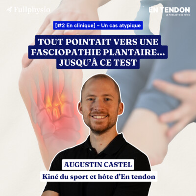 [En clinique #2] Une fasciopathie plantaire, oui mais... | Augustin Castel (@castel_physio), kinésithérapeute du sport cover