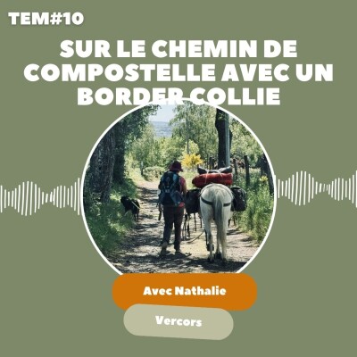 TEM10 : Nathalie & Vercors - Sur les chemins de Saint Jacques de Compostelle avec un chien cover