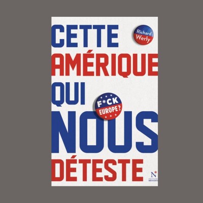 Richard Werly - Cette Amérique qui nous déteste cover