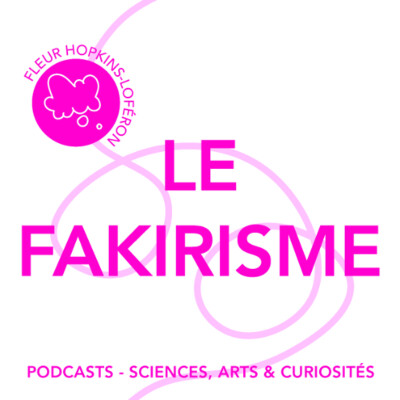 Épisode 107 - le fakirisme comme exemple du charlatanisme scientifique cover