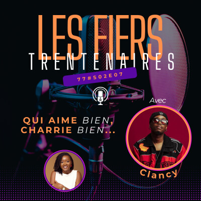 #S02E07 Qui Aime Bien, Charrie Bien... (Avec Clancy) - Les Fiers Trentenaires cover