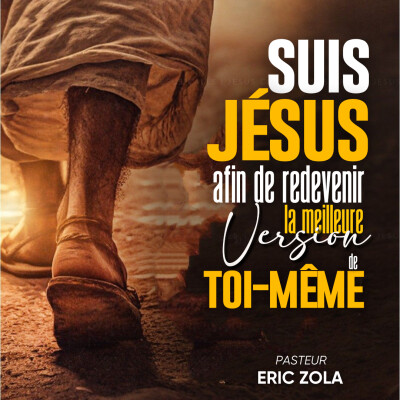 "Suis Jésus afin de redevenir la meilleure version de toi-même" - Pasteur Eric Zola cover