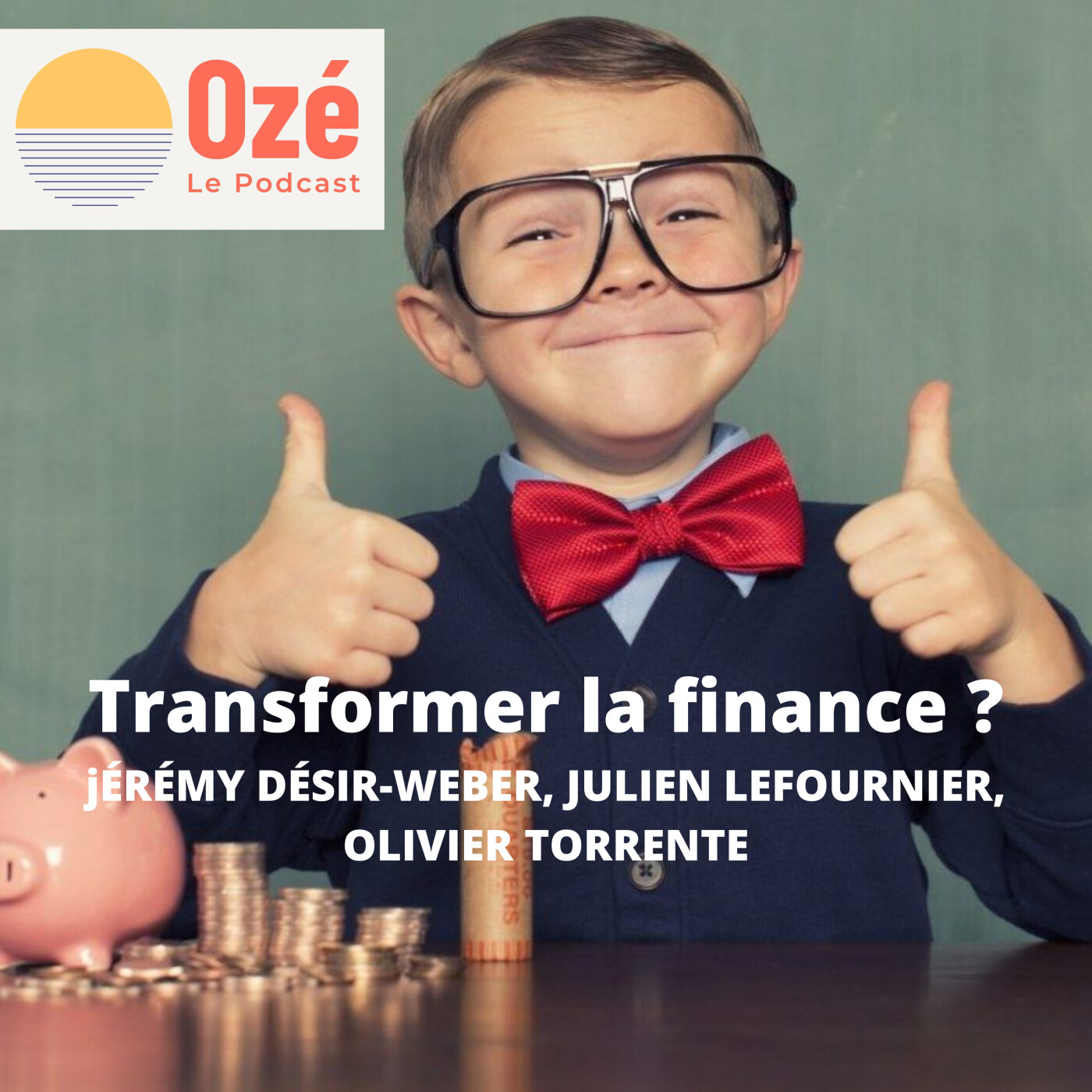 Transformer la finance ? - Jérémy Désir-Weber, Julien Lefournier et Olivier Torrente