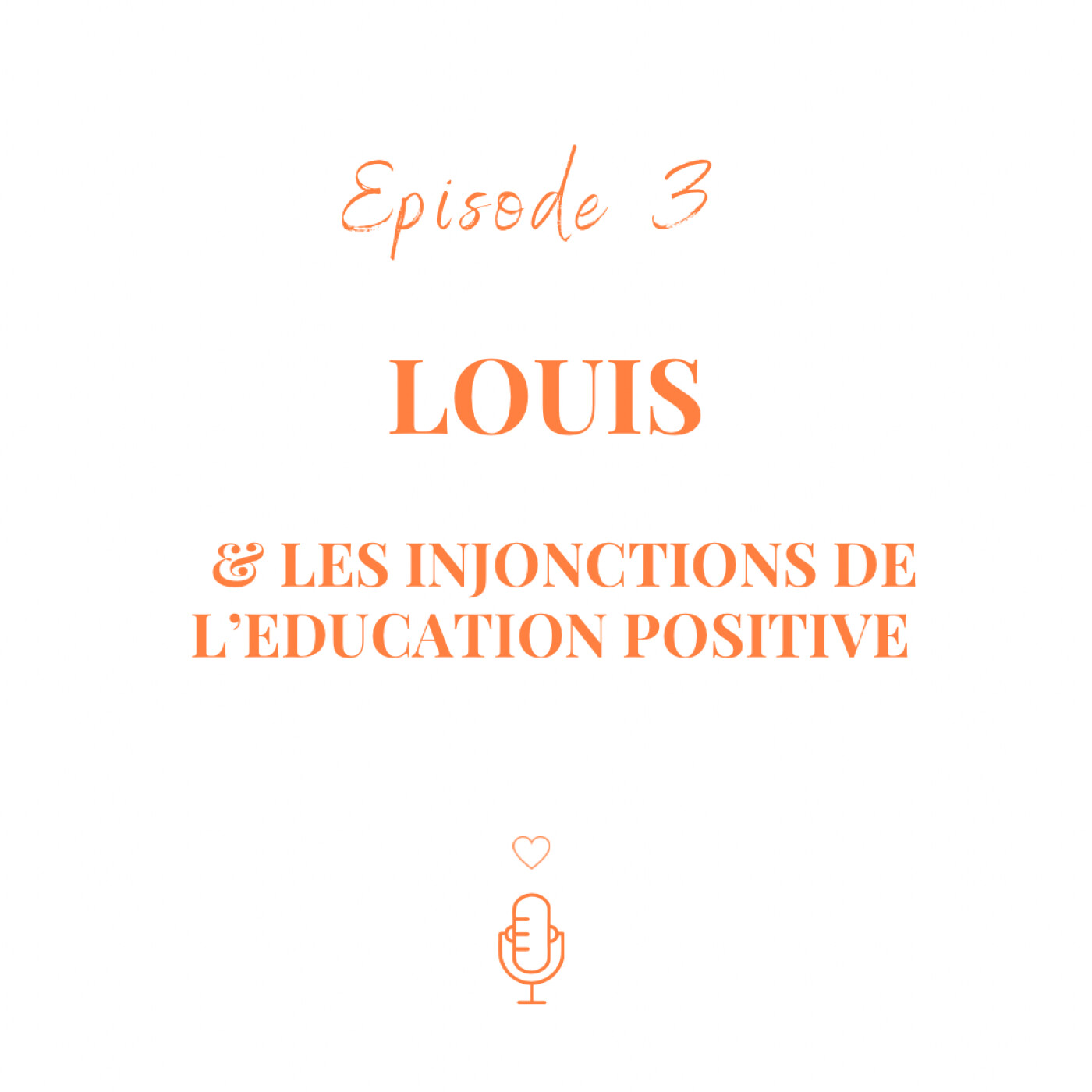 #3 - Louis & les injonctions de l'éducation positive