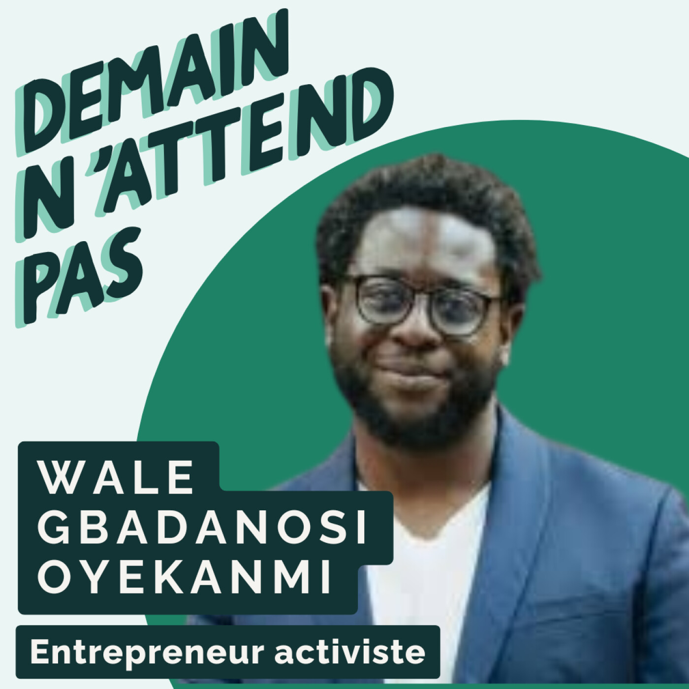 Wale Gbadamosi-Oyekanmi - Mettre ses compétences d'entrepreneur des médias et du marketing d'influence au service de la société #123 episode artwork
