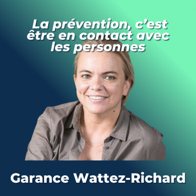 #18 - Garance Wattez-Richard, CEO AXA Emerging Customers - La prévention, c'est être en contact avec les personnes cover