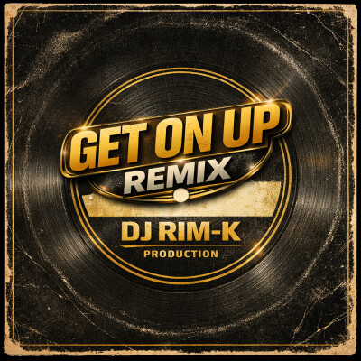 Dj Rim-K - Get on up Remix cover