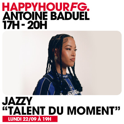HAPPY HOUR FG AVEC ANTOINE BADUEL. L'INTERVIEW : JAZZY cover