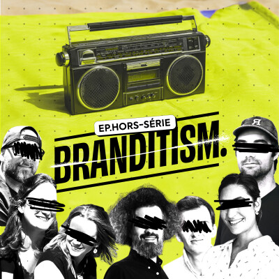 BRANDITISM™ - EPISODE Hors-série - L'authenticité, le craft et l'émotion d'abord cover