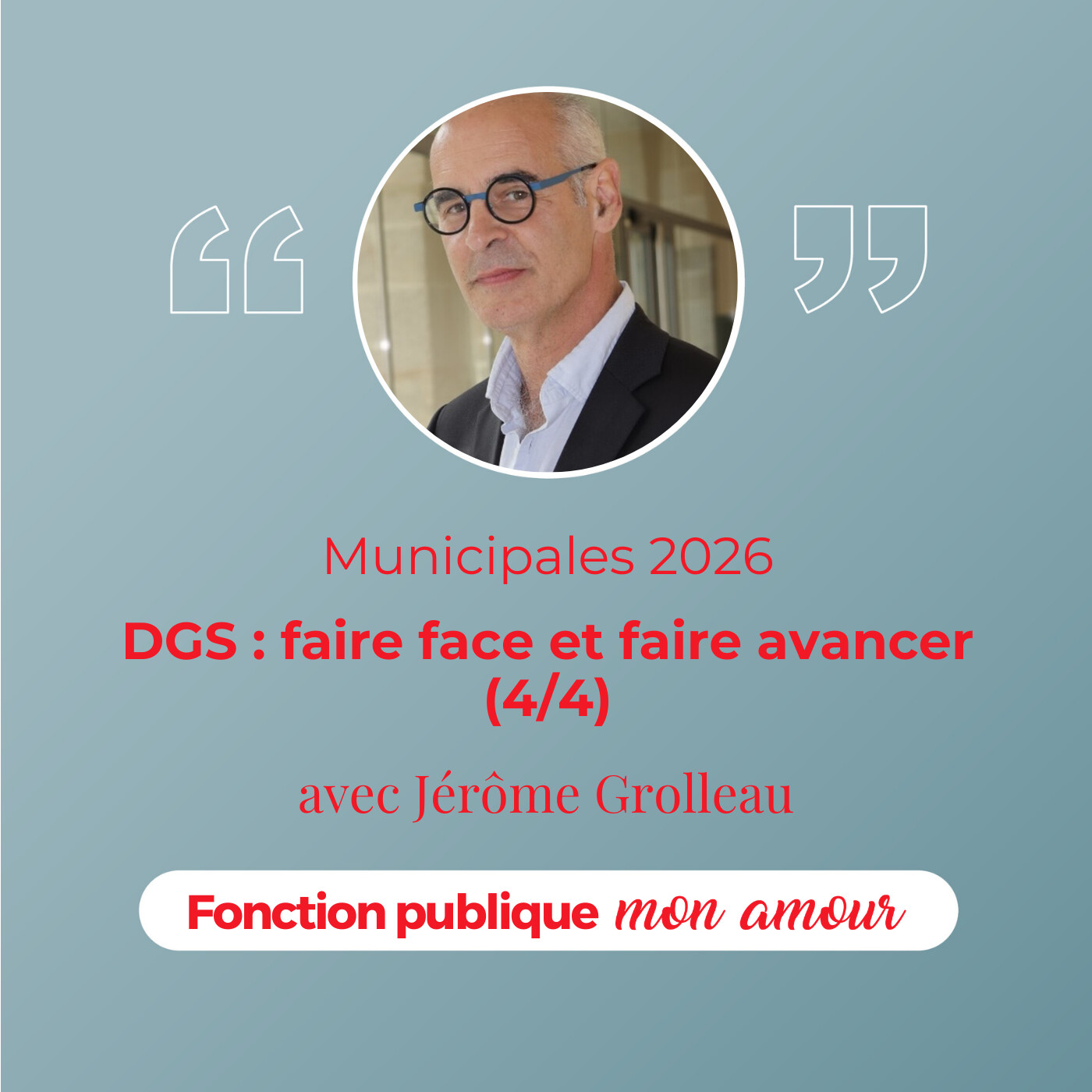Municipales 2026 : DGS : faire face et faire avancer (4/4) avec Jérôme Grolleau