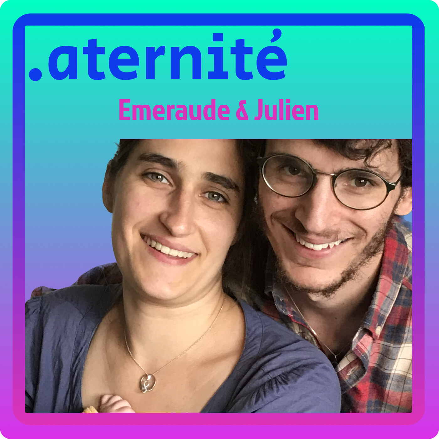 6. Emeraude et Julien : 1 grossesse, pas 2. Rencontre, désir d'enfant, grossesse, naissance et premier mois