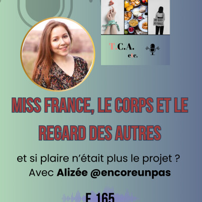 Miss France, le corps et le regard des autres : et si plaire n’était plus le projet ? Avec Alizée @encoreunpas E.165 cover