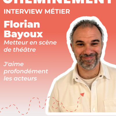 118. Itw Florian Bayoux, metteur en scène. Le talent, quel qu’il soit, ne sert à rien s’il n’y a pas de travail cover