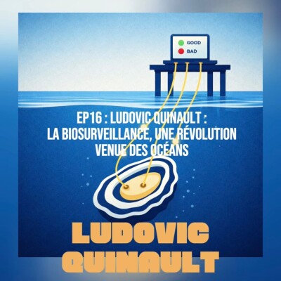 EP16# Ludovic Quinault : la biosurveillance, une révolution venue des océans cover