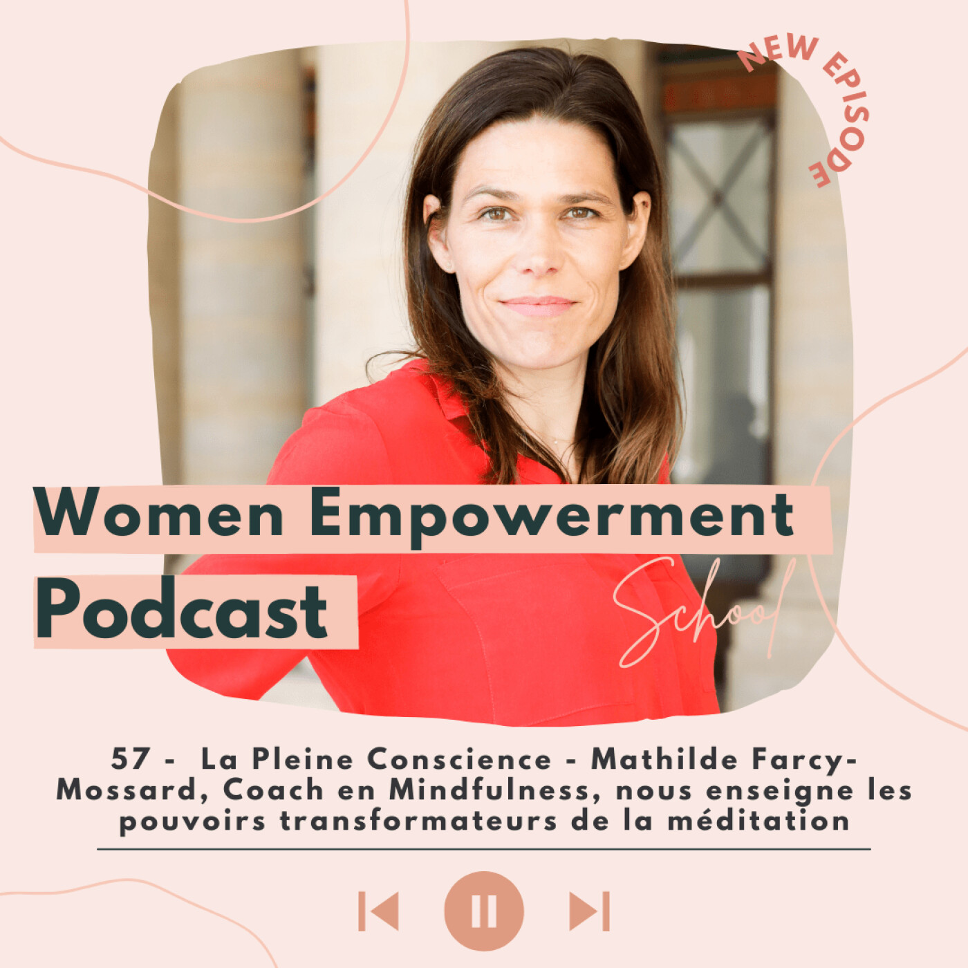 57. La Pleine Conscience - Mathilde Farcy-Mossard, Coach en Mindfulness, nous enseigne les pouvoirs transformateurs de la méditation episode artwork
