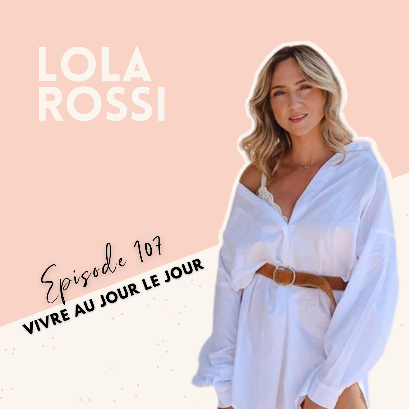 EP 107 - LOLA ROSSI - VIVRE AU JOUR LE JOUR episode artwork