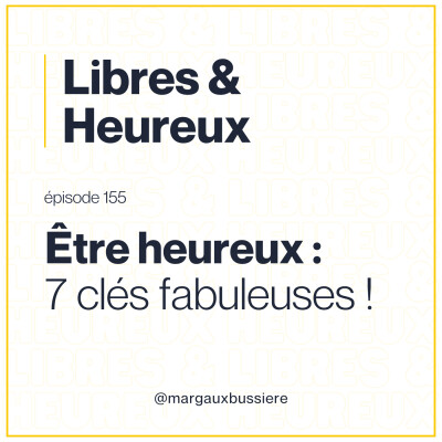 155 – 7 clés fabuleuses pour être heureux ! 😃 cover