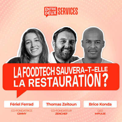 #7 - La foodtech sauvera-t-elle la restauration ? Avec Thomas Zeitoun, Fériel Ferrad et Brice Konda cover