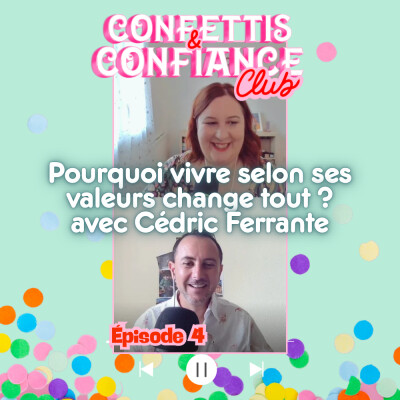 #4 : Pourquoi vivre selon ses valeurs change tout pour la confiance en soi ? – avec Cédric Ferrante cover