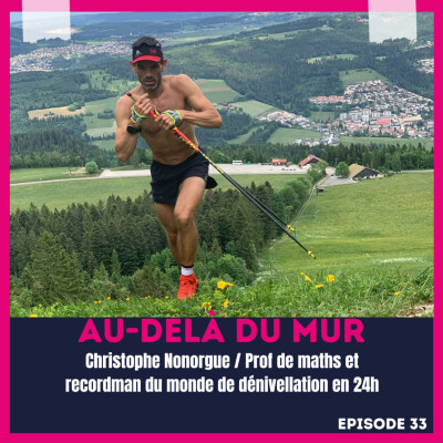 33 - Christophe Nonorgue / Prof de maths et recordman du monde de dénivellation en 24h cover