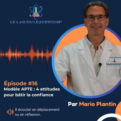 Épisode #16 - Modèle APTE : 4 attitudes pour bâtir la confiance cover