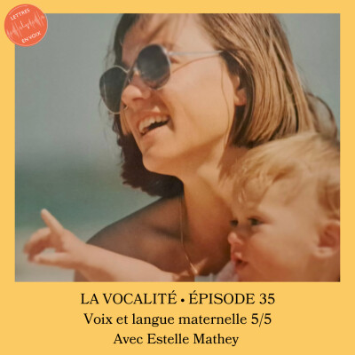 ÉPISODE 35 • Voix et langue maternelle 5/5 • Estelle Mathey cover