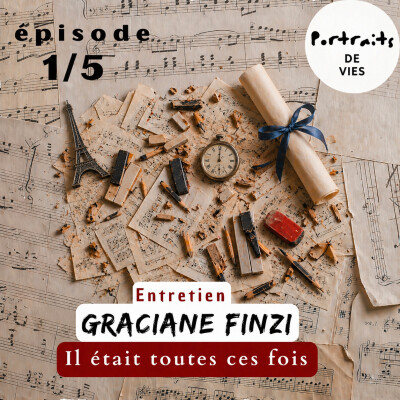 GRACIANE FINZI : IL ÉTAIT TOUTES CES FOIS - Episode 1/5 - "D'abord, je ne pensais que musique..." cover