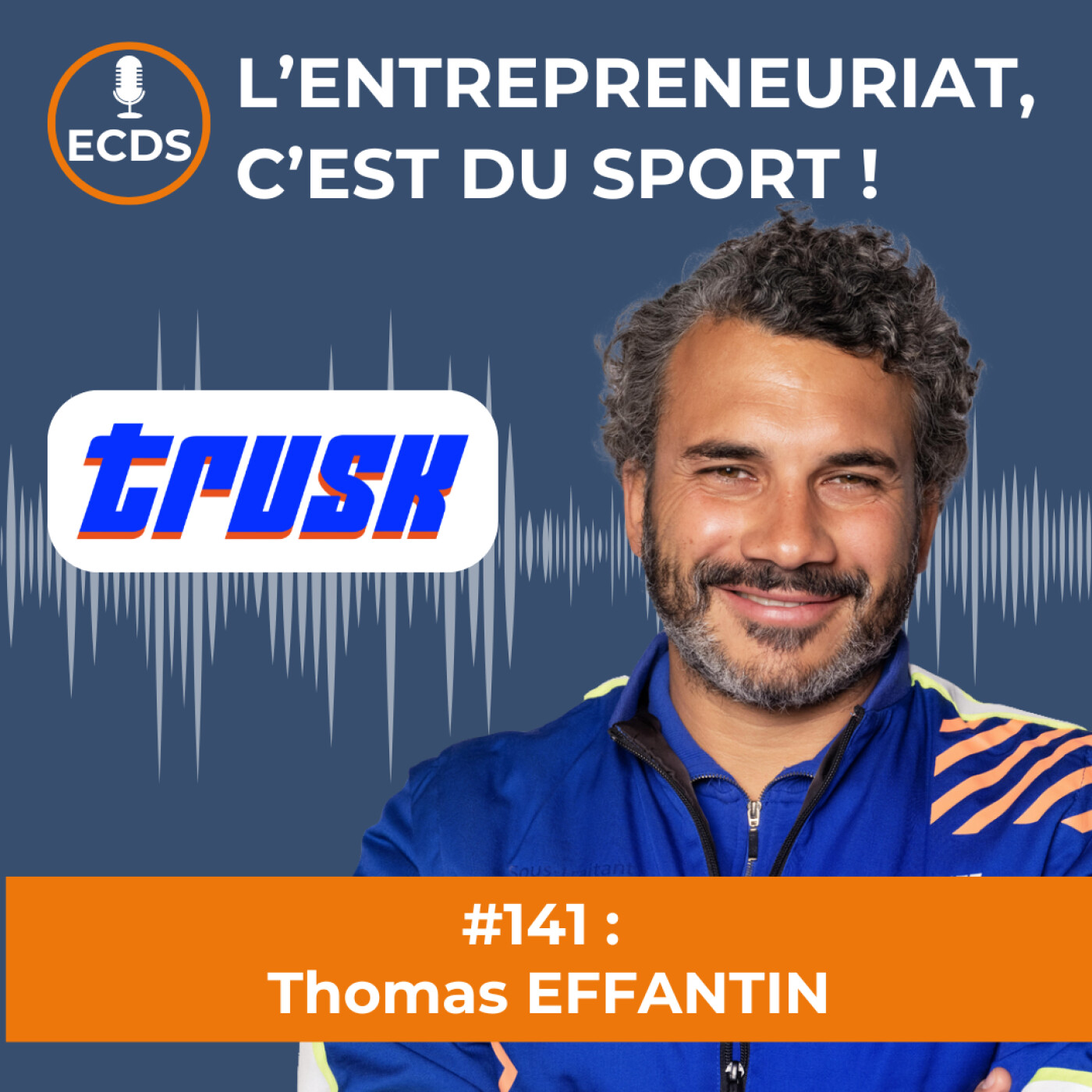Thomas EFFANTIN de TRUSK - Entreprendre, c'est avant tout une aventure humaine