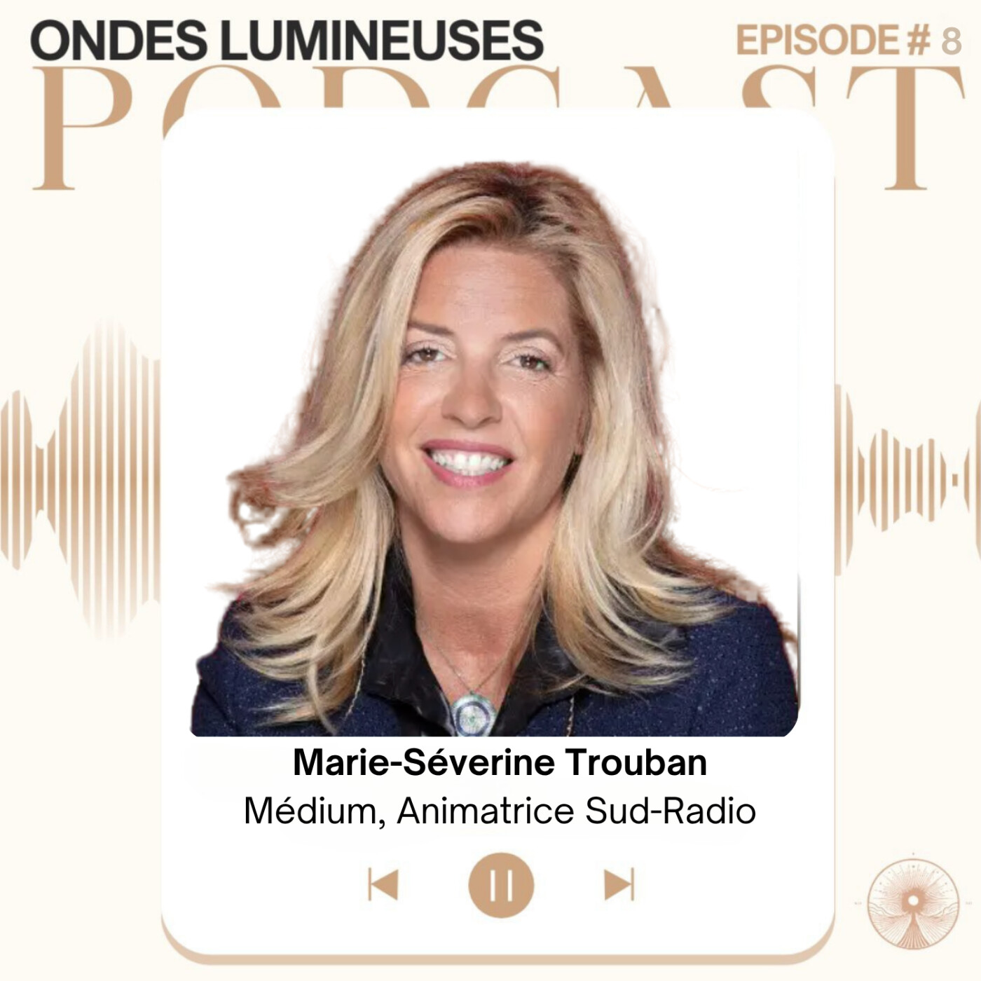 8- Marie-Séverine Trouban, Médium, « Soyez vous-même, les autres sont déjà pris”